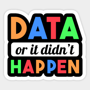 Data Or It Didn't Happen Sticker